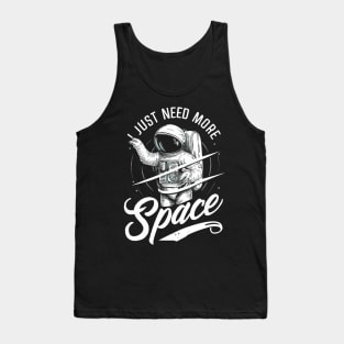 I Need More Space Tank Top